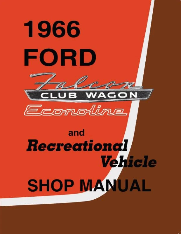 1966 Ford Bronco, Falcon, Club Wagon, Econoline and Recreational Vehicle Shop Manual